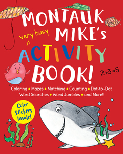 MONTAUK MIKE’S VERY BUSY ACTIVITY BOOK MONTAUK HAS A VERY HUNGRY SHARK